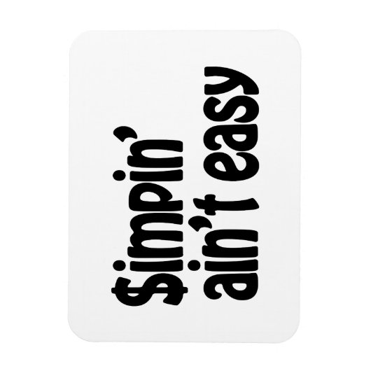 Simpin' Ain nicht einfach Magnet (Vertikal)