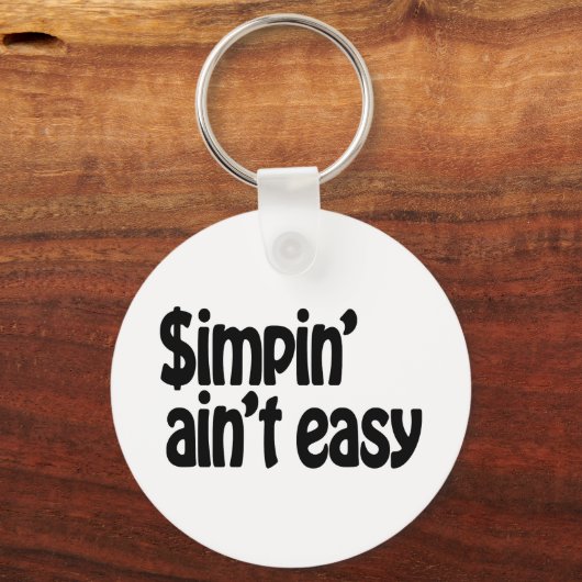 Simpin' Ain nicht einfach Schlüsselanhänger (Vorderseite)