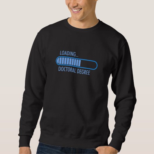 Simple Brag Loading Doctoral Degree Progress Bar Sweatshirt (Vorderseite)