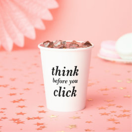 Simple Custom Design | think before you click | Pappbecher