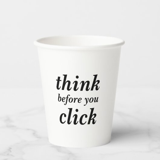 Simple Custom Design | think before you click | Pappbecher (Vorderseite)
