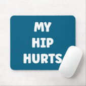 Simple Funny Gym Workout Quote My Hip Hurts Mousepad (Mit Mouse)
