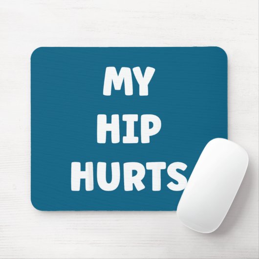 Simple Funny Gym Workout Quote My Hip Hurts Mousepad (Mit Mouse)