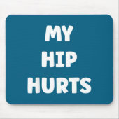 Simple Funny Gym Workout Quote My Hip Hurts Mousepad (Vorne)