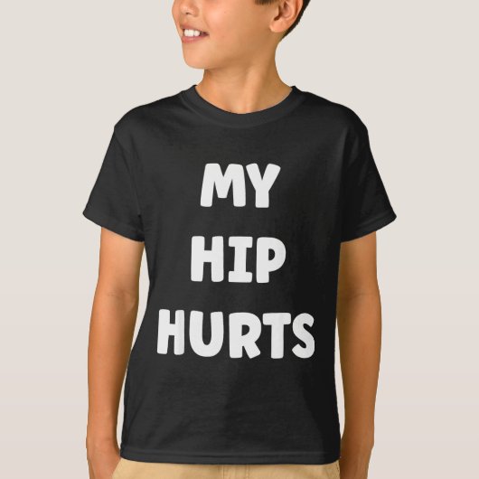 Simple Funny Gym Workout Quote My Hip Hurts T-Shirt (Vorderseite)