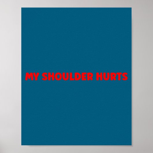 Simple Funny Gym Workout Quote My Shoulder Hurts  Poster (Vorne)