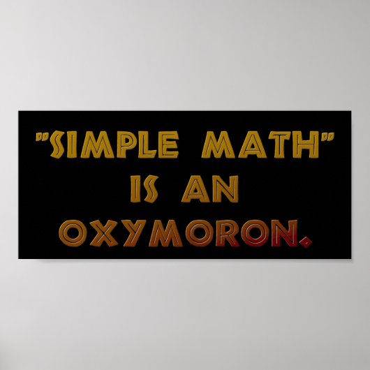 Simple Mathe ist ein Oxymoron Poster (Vorne)