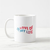 Simple Special Charming Love of My Life Clean Kaffeetasse (Links)