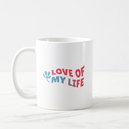 Simple Special Charming Love of My Life Clean Kaffeetasse (Links)