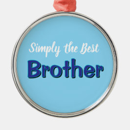 Simply the Best Brother Ornament Aus Metall