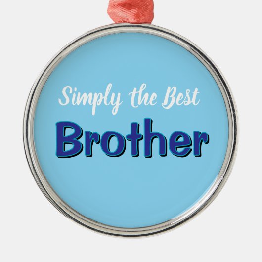 Simply the Best Brother Ornament Aus Metall (Vorne)