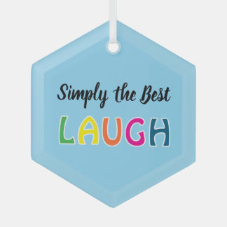 Simply the Best Laugh Ornament Aus Glas