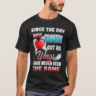Since The Day My Grandpa Got His Wings Never Been  T-Shirt