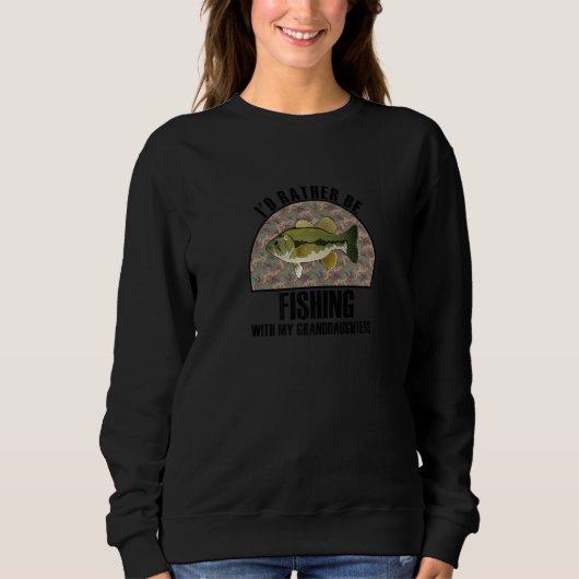 Sincere Gift Rather Be Fishing With My Granddaught Sweatshirt (Vorderseite)