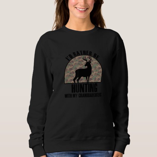Sincere Gift Rather Be Hunting With My Granddaught Sweatshirt (Vorderseite)