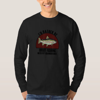 Sincere Rather Be W My Grandbabies Trout Fishing T-Shirt