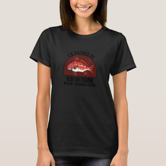 Sincere Rather Be W My Granddaughters Redfish Fish T-Shirt (Vorderseite)