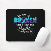 Sind alle zerbrochen Selbstmord Bewusstsein psychi Mousepad (Mit Mouse)