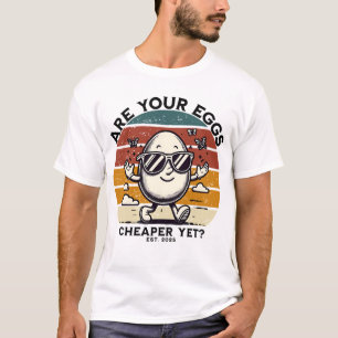 Sind deine Eier schon billiger? T-Shirt
