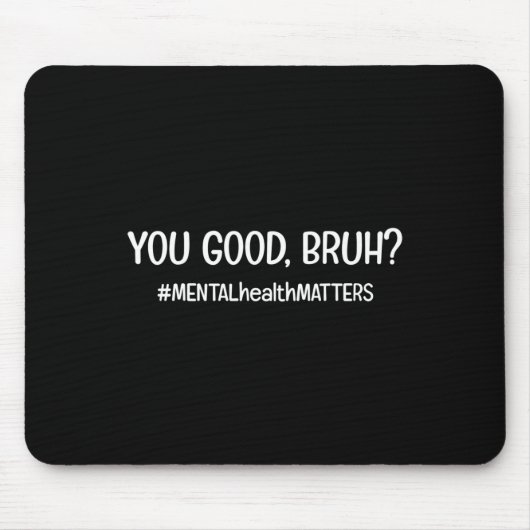 Sind gute psychische Gesundheitsprobleme? Mousepad (Vorne)