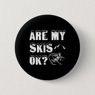 Sind meine Skier Ok Funny Ski Geschenke Button