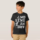 Sind meine Skier Ok Funny Skier Sprichwort? T-Shirt (Vorne ganz)