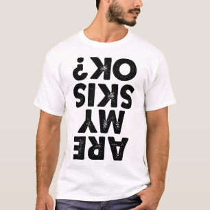 Sind meine Skier ok Lustige Skifahrer-Zitate für M T-Shirt