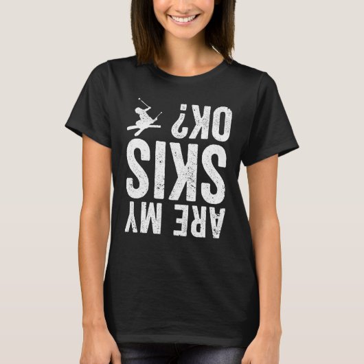 Sind meine Skier okay Funny Ski? T-Shirt (Vorderseite)