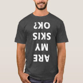 Sind meine Skier okay Winter Funny Ski? T-Shirt (Vorderseite)