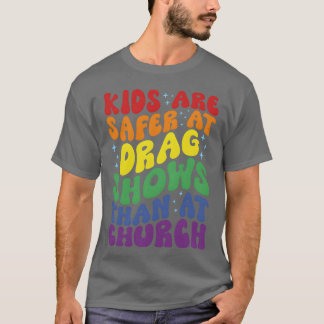 Sind sicherer bei Drag Shows als bei Kirchenmusik  T-Shirt