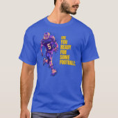 Sind Sie bereit für etwas Fußball! T-Shirt (Vorderseite)