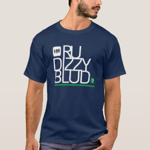 sind Sie dizzy blud Grün für Dunkelheit T-Shirt