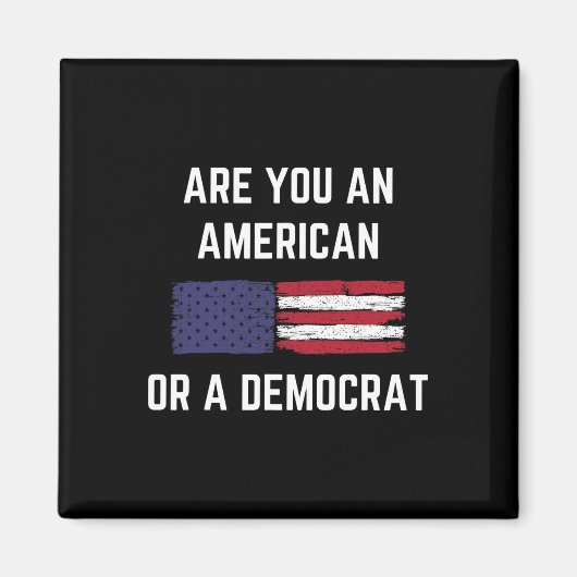 Sind Sie ein Amerikaner oder ein patriotischer Dem Magnet (Vorne)