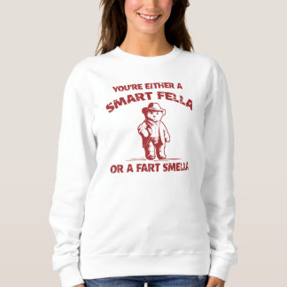 Sind Sie eine kluge Fella oder Furz Smella? Sweats Sweatshirt