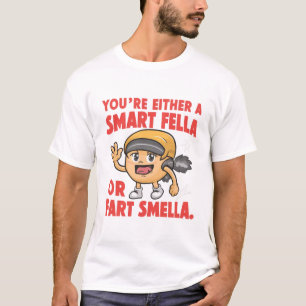 Sind Sie eine Smart Fella oder eine Furz Smella? T-Shirt
