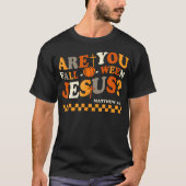 Sind Sie Fall-O-Ween Jesus Christliche Halloweenpu T-Shirt (Vorderseite)