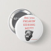 Sind Sie FREAKIN, die MICH?? SCHERZEN? Knopf Button (Vorne & Hinten)
