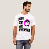 Sind Sie geisteskrank? T-Shirt (Vorne ganz)