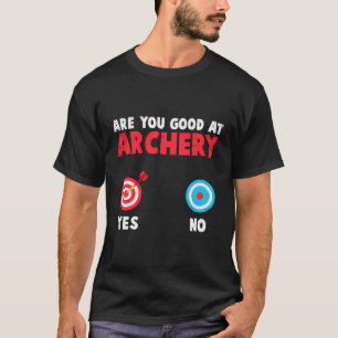 Sind Sie gut in Bogenbows Jagd Jäger Archer? T-Shirt