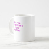 Sind Sie Kätzchen ich rechter Meow Kaffeetasse (Vorderseite Links)