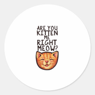 Sind Sie kiten mich rechts Meow Caturday Art lusti Runder Aufkleber
