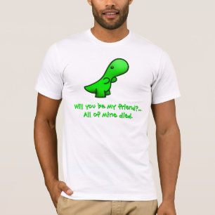 Sind Sie mein Freund? … Alle meine starben. Shi T-Shirt