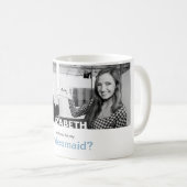 Sind Sie meine Brautjungfer Ihre eigene Foto-Tasse Kaffeetasse (VorderseiteRechts)