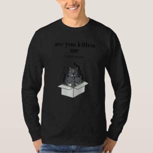 Sind Sie mich jetzt Kätzchen richtig Funny Tuxedo  T-Shirt