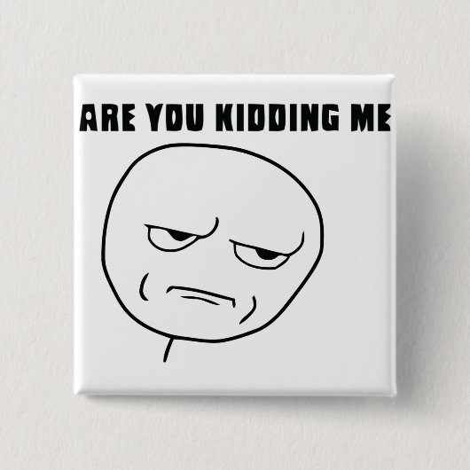 Sind Sie mich scherzend Raserei-Gesicht Meme Button (Vorderseite)
