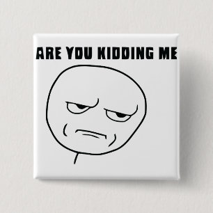 Sind Sie mich scherzend Raserei-Gesicht Meme Button