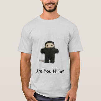Sind Sie Ninja? T-Stück T-Shirt