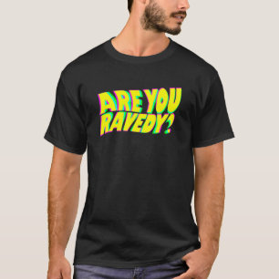 Sind Sie Ravedy Raver Pun EDM verzerrte Glitch Bea T-Shirt