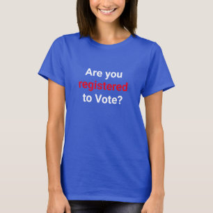 Sind Sie zur Abstimmung angemeldet? T-Shirt