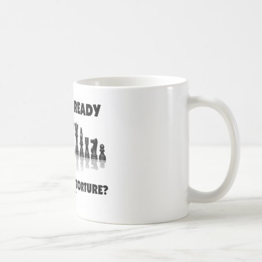 Sind Sie zur Geistesfolterung bereit? (Schach-Set) Kaffeetasse (Rechts)